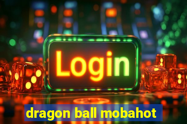 dragon ball mobahot